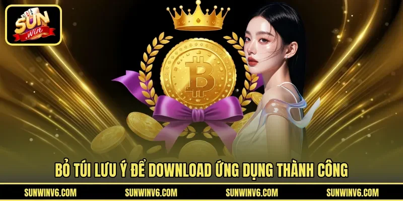 Bỏ túi lưu ý để download ứng dụng thành công