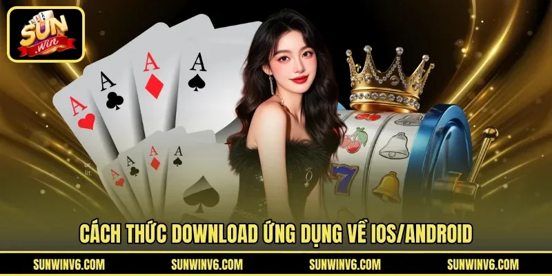 Cách thức download ứng dụng về iOS/Android