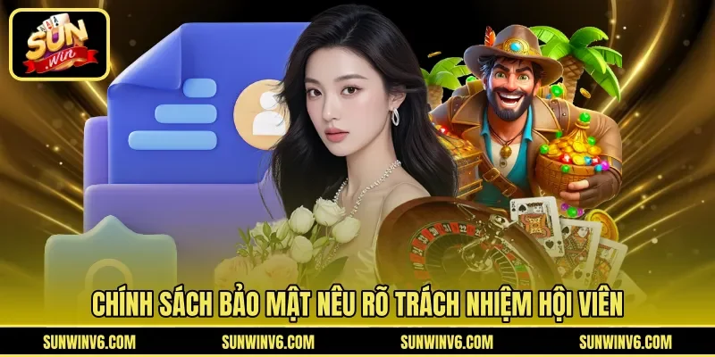 Chính sách bảo mật nêu rõ trách nhiệm hội viên 