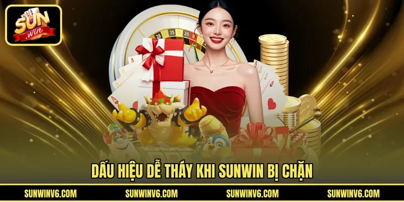 Dấu hiệu dễ tháy khi Sunwin bị chặn