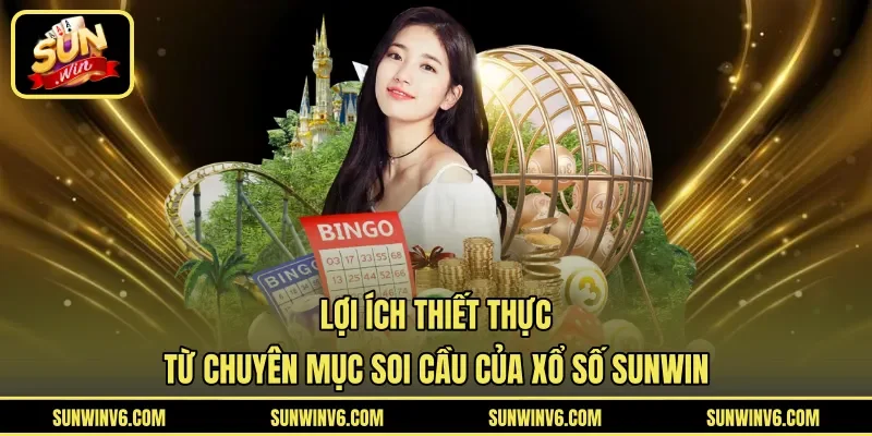 Lợi ích thiết thực từ chuyên mục soi cầu của xổ số Sunwin