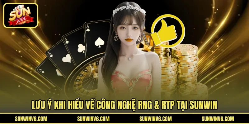 Lưu ý khi hiểu về công nghệ RNG & RTP tại Sunwin
