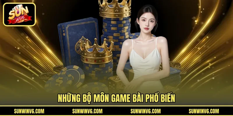 Những bộ môn game bài phổ biến 