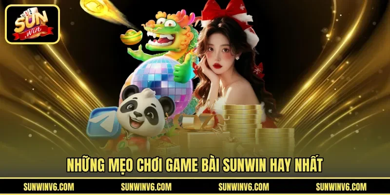 Những mẹo chơi game bài SUNWIN hay nhất