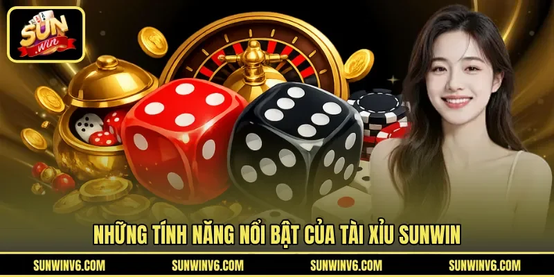 Những tính năng nổi bật của tài xỉu SUNWIN