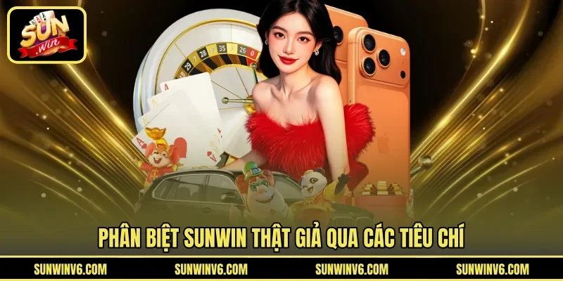 Phân biệt Sunwin thật giả qua các tiêu chí