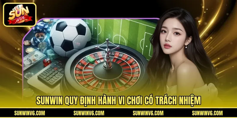 SUNWIN quy định hành vi chơi có trách nhiệm