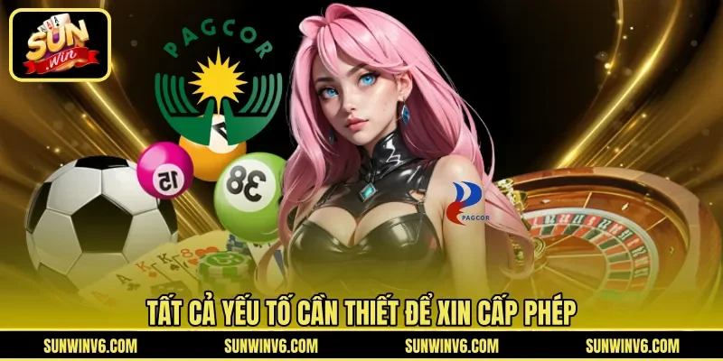 Tất cả yếu tố cần thiết để xin cấp phép