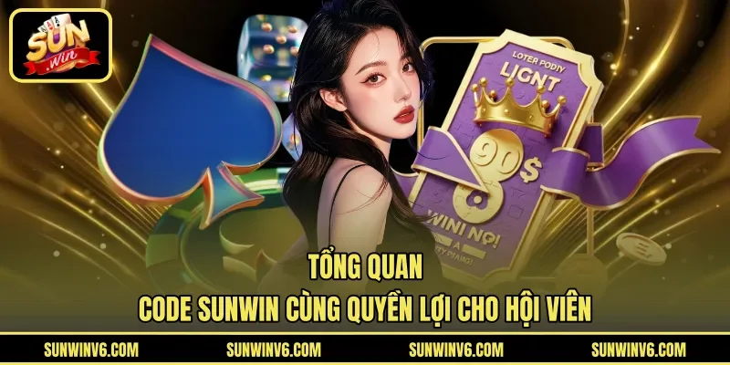 Tổng quan Code Sunwin cùng quyền lợi cho hội viên